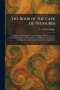 The Book of the Cave of Treasures: A History of the Patriarchs and the Kings, Their Successors, From the Creation to the Crucifixion of Christ: Transl