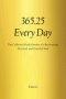 365.25  Every Day: The Collected Daily Entries of a Recovering, Devoted, and Grateful Soul