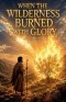 When the Wilderness Burned with Glory