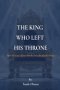 THE KING WHO LEFT HIS THRONE: How the Love of Jesus Breaks Even the Hardest Heart
