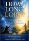 How Long, Lord?: The Dialogue of Waiting, Weariness, and Divine Invitation