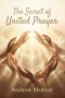 The Secret of United Prayer