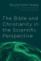 The Bible and Christianity in the Scientific Perspective