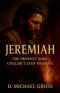 Jeremiah: The Prophet Who Couldn't Stop Weeping