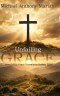 Unfailing GRACE: How GOD'S Grace Transforms Broken Lives