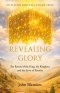 Revelation Made Real Volume Three: Revealing Glory