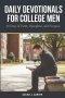 DAILY DEVOTIONALS FOR COLLEGE MEN     : 50 Days of Faith, Discipline, and Purpose for Young Men in College
