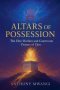 ALTARS OF POSSESSION: The Elite Warfare and Courtroom Prayers of Zion