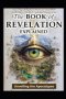 The Book of Revelation Explained: Unveiling the Apocalypse