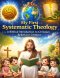 My First Systematic Theology; A Biblical Introduction to Christian Beliefs for Children