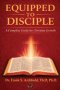 EQUIPPED TO DISCIPLE: A COMPLETE GUIDE FOR CHRISTIAN GROWTH