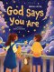 God Says You Are...: An Inspiring Christian Book for Kids