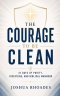 The Courage to Be Clean - 31 Days of Purity, Discipline, and Biblical Manhood