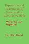 Exploration and Examination of Some Familiar Words in the Bible: Words Are Very Important
