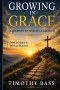 Growing in Grace: A Journey of Spiritual Growth: From Salvation to Spiritual Maturity