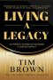 Living a Legacy: Authentic Stories of Building A Lasting Impact