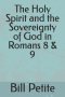 The Holy Spirit and the Sovereignty of God in Romans 8 & 9