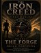 Iron Creed:  Field Manual For the Brotherhood of the Way; THE FORGE Volume 2.: Freedom for Something.  Building A Life of Purpose, Responsibility, and