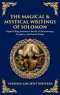 The Magical & Mystical Writings of Solomon: Explore King Solomon's Books of Demonology, Prophecy, and Sacred Songs (Deluxe Hardbound Edition)