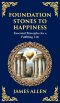 Foundation Stones to Happiness: Essential Principles for a Fulfilling Life (Deluxe Hardbound Edition)