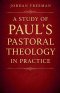 A Study of Paul's Pastoral Theology in Practice