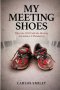 My Meeting Shoes: Finding The Lord in Today's Corporate Environment - Bridging Faith and Corporate Dynamics: What Happens When God Sets the Agenda