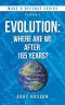Evolution: Where Are We After 165 Years?: A Contractor Exposes Errors in Darwin's Blueprints (Make a Defense Series) Volume 1