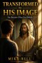 Transformed in His Image: You Become What You Behold