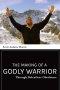 The Making of a Godly Warrior: Through Relentless Obedience