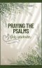 A Modern Woman's 30-Day Beginner Guide to Praying the Psalms: Using God's Word for Prayer, Healing, Breakthrough, and Spiritual Growth