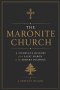 The Maronite Church: A Complete History from Saint Maron to the Modern Diaspora