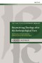 Reconceiving Theology After The Anthropological Turn