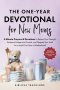 The 52-Week Devotional for New Moms: 5-Minute Prayers & Devotions to Renew Your Strength, Embrace Postpartum Growth, and Deepen Your Faith for a Joyfu