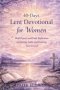 40-DAYS LENT DEVOTIONAL FOR WOMEN : Bold Prayers and Daily Reflections on Fasting, Faith, and Drawing Near to God