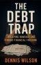 The Debt Trap: Escaping Bondage and Finding Financial Freedom