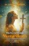 Young People, Faith & Mental Challenges: Finding Inner Peace By Blending Christian Faith And Mental Health In Everyday Life