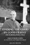 Finding the Good in Good Friday: Discovering Hope in the Seven Last Words of Christ with Archbishop Fulton J. Sheen