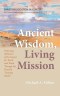 Ancient Wisdom, Living Mission