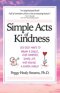 Simple Acts of Kindness: 159 Easy Ways to Bring a Smile, Give Comfort, Share Joy, and Inspire a Kinder World