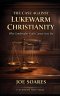 The Case Against Lukewarm Christianity: Why Comfortable Faith Cannot Save You