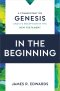 In the Beginning: A Commentary on Genesis and Its Reception in the New Testament