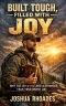 Built Tough, Filled with Joy - Why the Joy of the Lord Is Stronger Than Your Worst Day