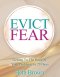 Evict Fear: Getting To The Root Of Your Problems In 20 Days