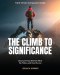 The Climb to Significance Faith-Driven Companion Guide: Closing the Gap Between What We Profess and How We Live