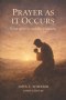 Prayer as it Occurs: What Prayer is and Why it Happens