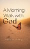 A Morning Walk with God