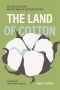 The Land of Cotton – Culture, Landscape, and the Fabric of Southern History