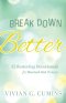 Break Down Better: 52 Restoring Devotionals for Burned-Out Women