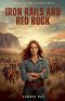 Iron Rails and Red Rock