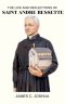 The Life And Reflections Of Saint Andre bessette